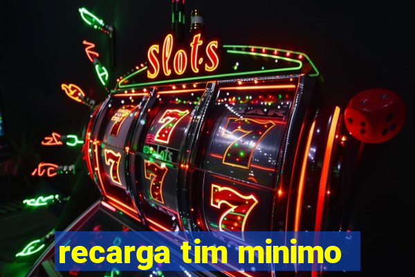 recarga tim minimo